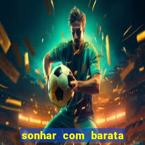 sonhar com barata jogo do bicho